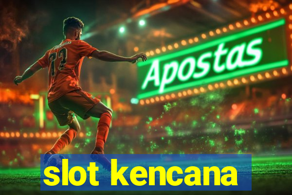 slot kencana