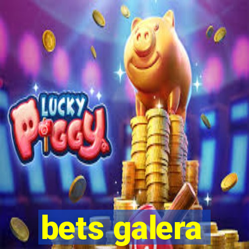 bets galera