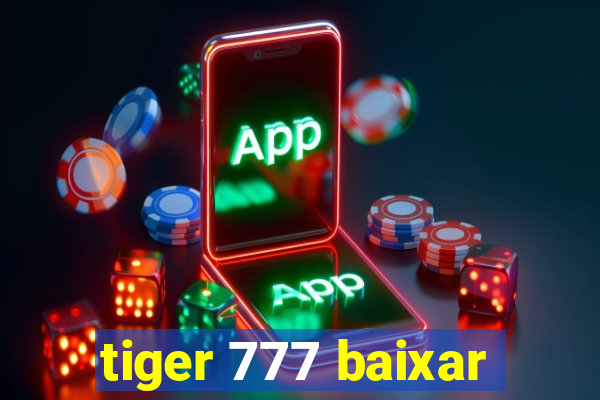 tiger 777 baixar