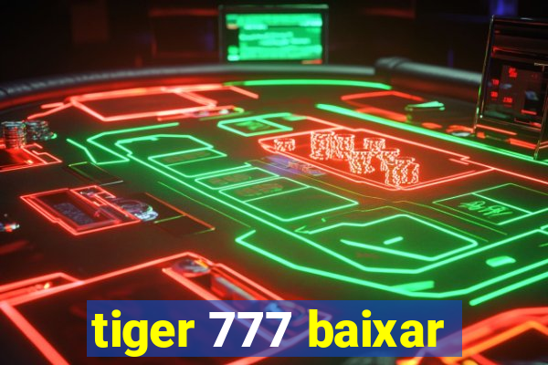 tiger 777 baixar