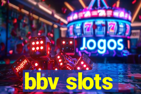 bbv slots