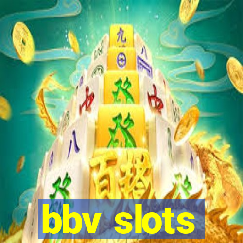 bbv slots