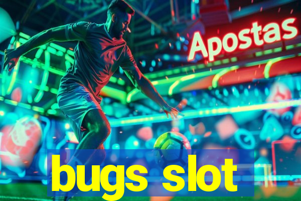 bugs slot