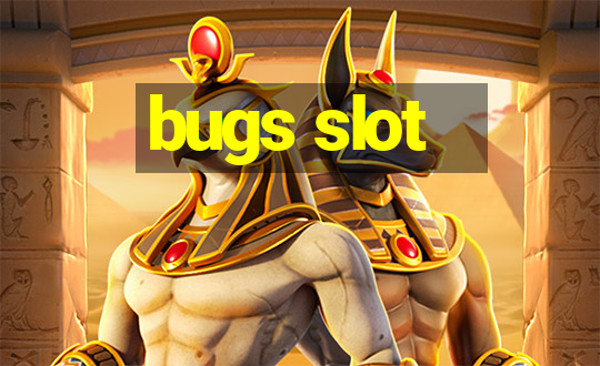 bugs slot