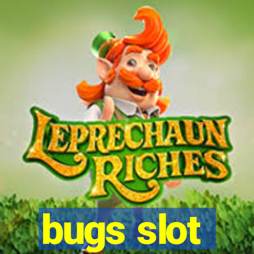 bugs slot