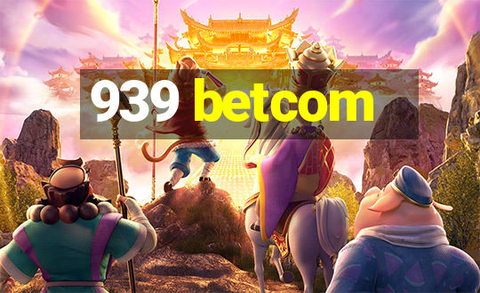 939 betcom