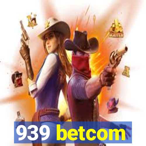 939 betcom