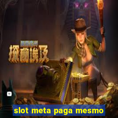 slot meta paga mesmo