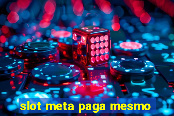 slot meta paga mesmo