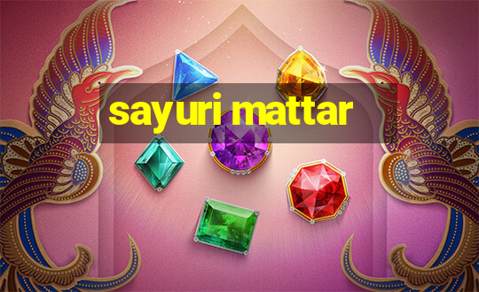 sayuri mattar