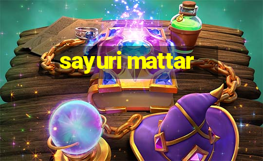 sayuri mattar