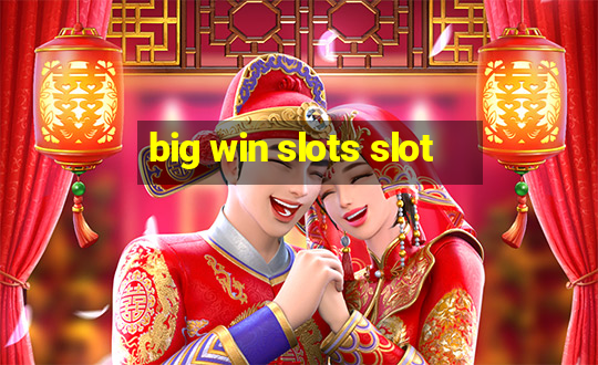 big win slots slot