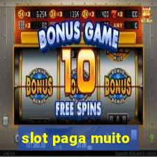 slot paga muito