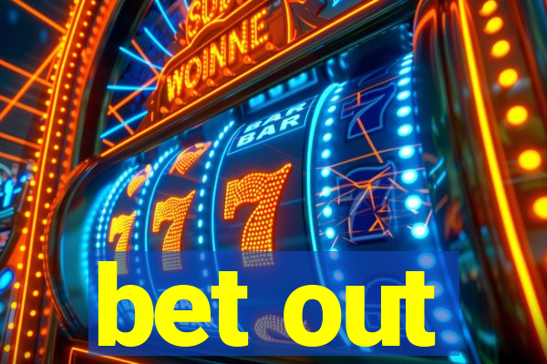 bet out