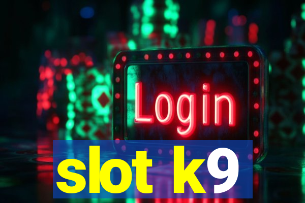 slot k9