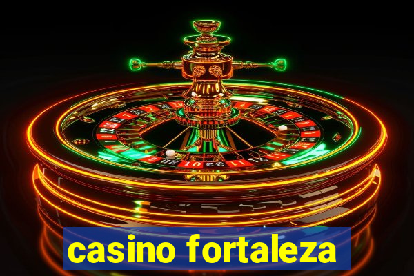 casino fortaleza