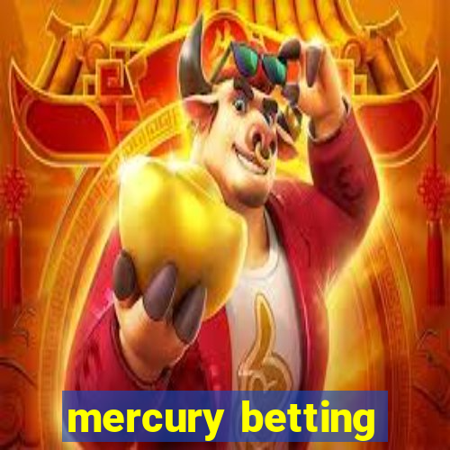 mercury betting