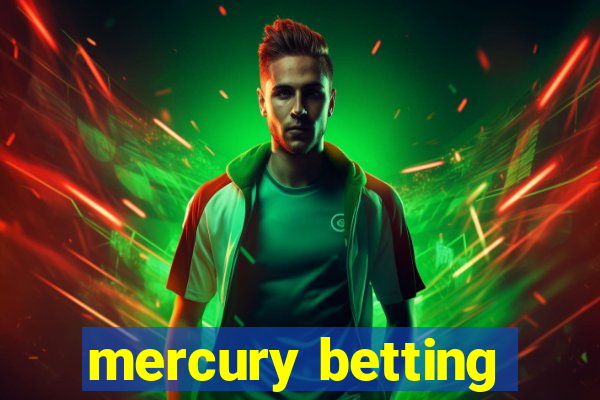 mercury betting