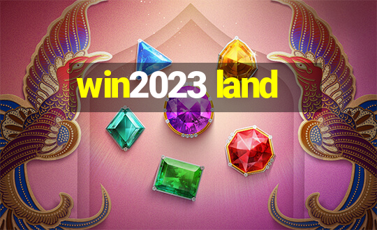 win2023 land