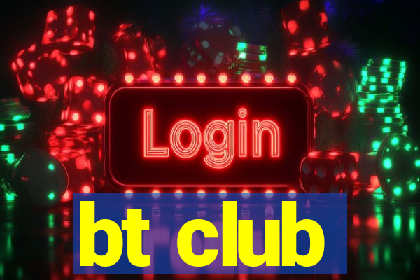 bt club