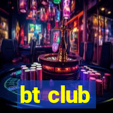 bt club