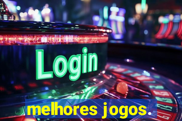 melhores jogos.