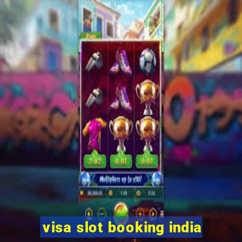 visa slot booking india