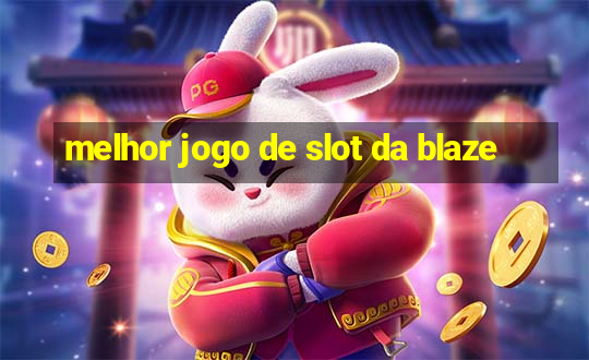 melhor jogo de slot da blaze