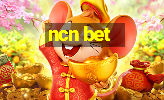 ncn bet