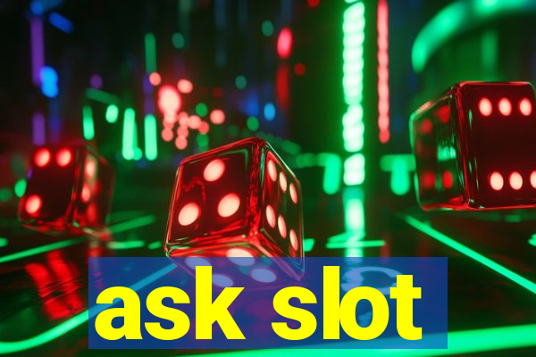 ask slot