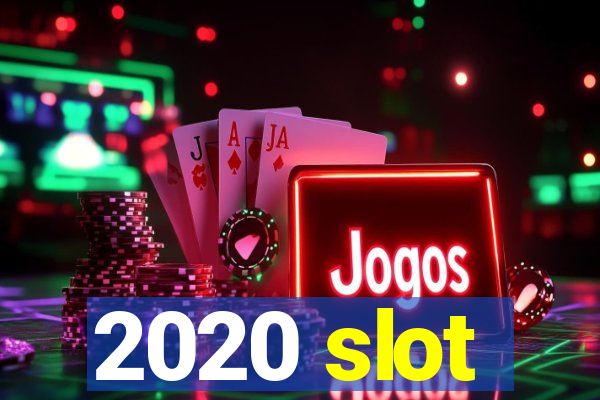 2020 slot