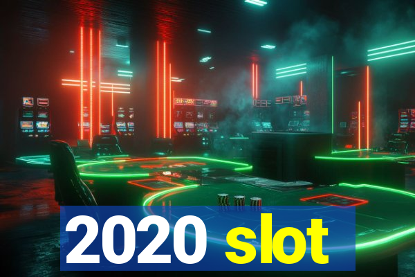 2020 slot