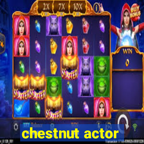 chestnut actor