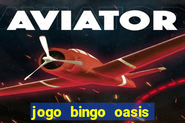 jogo bingo oasis paga mesmo