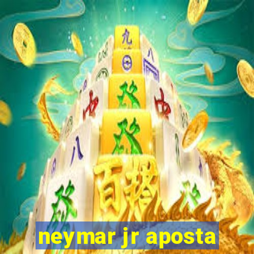 neymar jr aposta