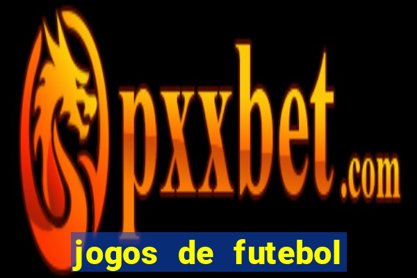 jogos de futebol onde assistir