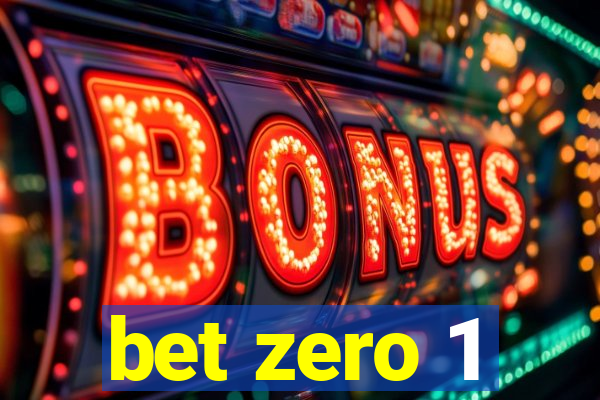 bet zero 1