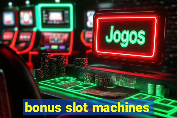 bonus slot machines