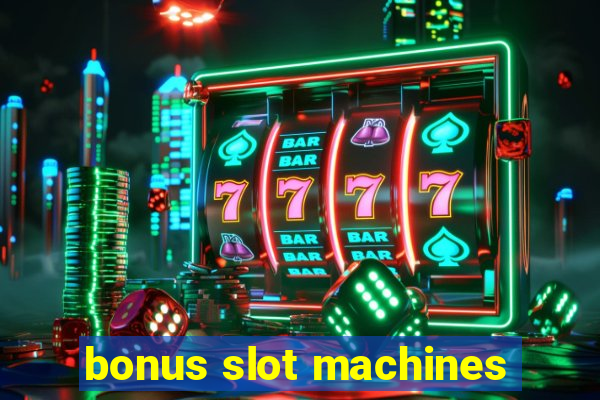 bonus slot machines