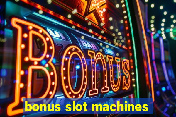 bonus slot machines