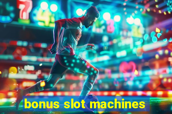 bonus slot machines