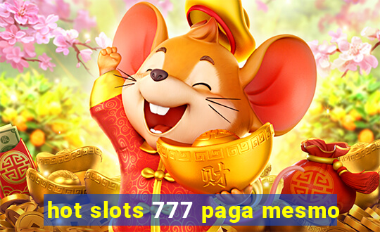 hot slots 777 paga mesmo