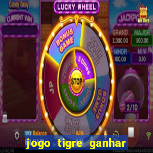 jogo tigre ganhar dinheiro de verdade