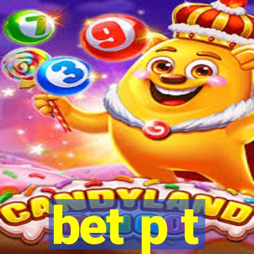 bet p t