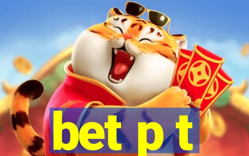 bet p t