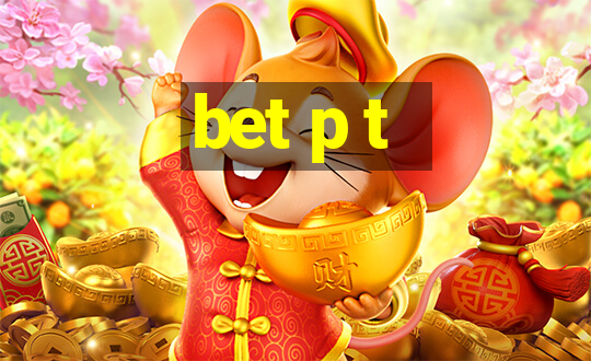 bet p t