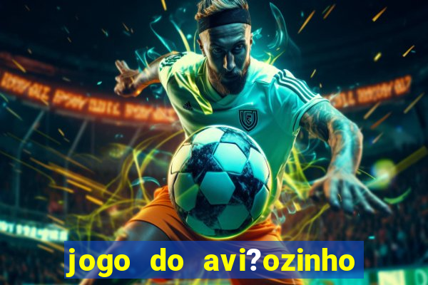 jogo do avi?ozinho pix 1 real