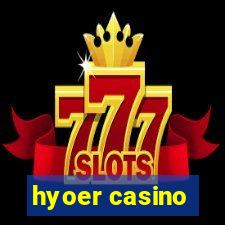 hyoer casino