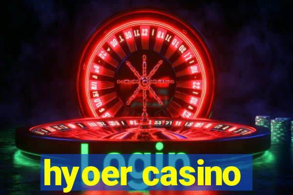 hyoer casino