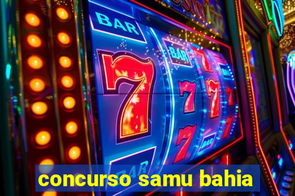 concurso samu bahia